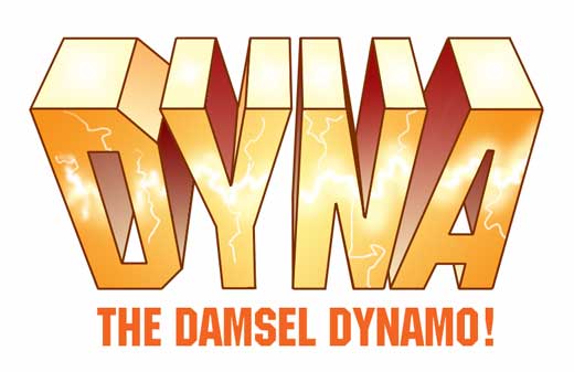 Dyna, the Damsel Dynamo!